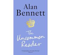 The Uncommon Reader: Alan Bennett's classic story about the Queen (Paperback) Book