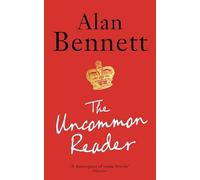 The Uncommon Reader: Alan Bennett's classic story about the Queen