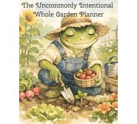 The Uncommonly Intentional Whole Garden Planner: Garden planning grids, seed inventory pages, seed viability guide, plant spacing guide, and much more!