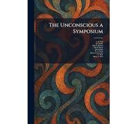 The Unconscious a Symposium