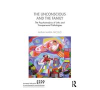The Unconscious and the Family : The Psychoanalysis of Links and Transpersonal Pathologies