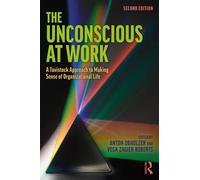 The Unconscious at Work: A Tavistock Approach to Making Sense of Organizational
