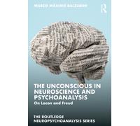 The Unconscious in Neuroscience and Psychoanalysis : On Lacan and Freud