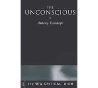 The Unconscious (The New Critical Idiom)