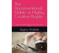 The Unconventional Habits of Highly Creative People: Beyond Productivity Hacks to Spark Your Inner Genius (MODERN PRACTICAL PHILOSOPHY)