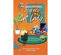 The Unconventional Journey of a Cat Lady: 2 (Cat Ladies Rule The World)