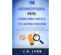 The Unconventional Path: From Early Hustle To Lasting Freedom