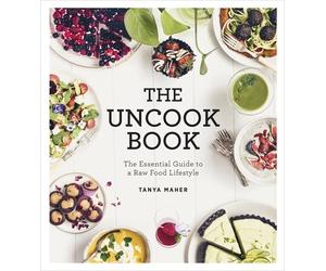 The Uncook Book: The Essential Guide to a Raw Food Lifestyle