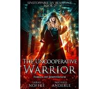 The Uncooperative Warrior: 2 (Unstoppable Liv Beaufont)