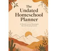 The Undated Homeschool Planner: 12-Month Lesson Planning & Record-Keeping System