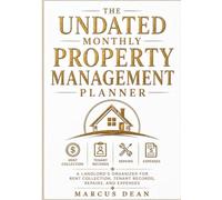 The Undated Monthly Property Management Planner: A Landlord's Organizer for Rent Collection, Tenant Records, Repairs, and Expenses