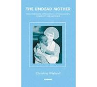 The Undead Mother: Psychoanalytic explorations of masculinity, femininity, and matricide