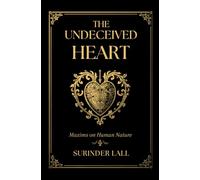 The Undeceived Heart: Maxims on Human Nature
