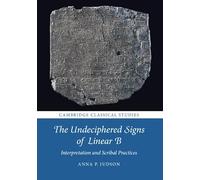 The Undeciphered Signs of Linear B: Interpretation and Scribal Practices (Cambridge Classical Studies)