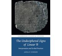 The Undeciphered Signs of Linear B – Interpretation & Scribal Practices – Cambridge Univ Press