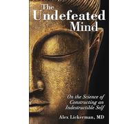 The Undefeated Mind: On the Science of Constructing an Indestructible Self