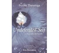 The Undefended Self (LIVING THE PATHWORK)