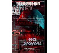 THE UNDEFINED STATE: Where Reality Can No Longer Be Observed (The Sentinel Evolution Series)