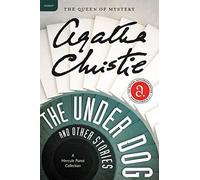 The Under Dog and Other Stories: A Hercule Poirot Mystery: The Official Authorized Edition: 27 (Hercule Poirot Mysteries)