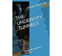 THE UNDERCITY TUNNELS: Echoes Beneath the Asphalt