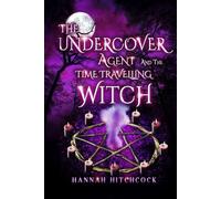 THE UNDERCOVER AGENT AND THE TIME TRAVELLING WITCH