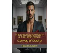 The Undercover Agent & The Mafia Prince: Canvas of Desire (Empire of Blood)