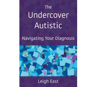 The Undercover Autistic : Navigating Your Diagnosis