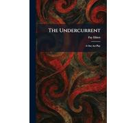 The Undercurrent: A One Act Play