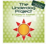 The Underdog Project - It Doesn't Matter