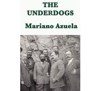 The Underdogs: A Novel of the Mexican Revolution