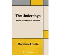 The Underdogs: A Novel of the Mexican Revolution