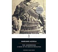 The Underdogs: A Novel of the Mexican Revolution (Penguin Classics)