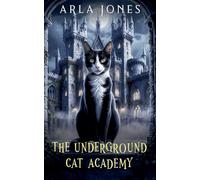 The Underground Cat Academy: 1 (The Whisker Watchers)
