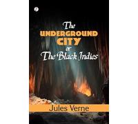 The Underground City; Or, The Black Indies