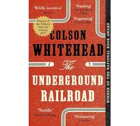 The Underground Railroad : Winner of the Pulitzer Prize for Fiction 2017