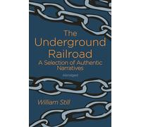 The Underground Railroad: A Selection of Authentic Narratives (Arcturus Classics)