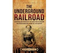 The Underground Railroad: An Enthralling Overview of the Secret Path to Freedom for African Americans during the 19th Century