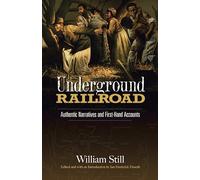 The Underground Railroad: Authentic Narratives and First-Hand Accounts (African American)