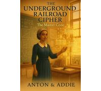 The Underground Railroad Cipher: The Master Code