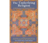 The Underlying Religion: An Introduction to the Perennial Philosphy: An Introduction to the Perennial Philosophy
