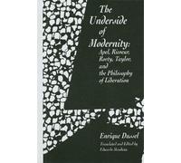 The Underside of Modernity: Apel, Ricoeur, Rorty, Taylor, & the Philosophy of Liberation