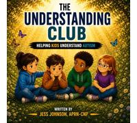 The Understanding Club, Helping Kids Understand Autism (The Brave Breath Club, Helping Kids and Their Parents Understand Mental Health)