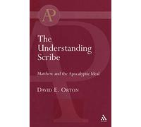 The Understanding Scribe: Matthew And The Apocalyptic Ideal (T & T Clark Academic Paperbacks)