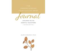 The Understanding Your Suicide Grief Journal: Exploring the Ten Essential Touchstones