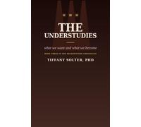 The Understudies: What We Want and What We Become (The Shadowwork Chronicles)