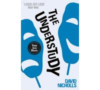 The Understudy : A comic masterpiece by the author of ONE DAY and YOU ARE HERE