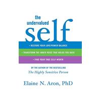 The Undervalued Self: Restore Your Love/Power Balance, Transform the Inner Voice That Holds You Back, and Find Your True Self-Worth