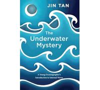 The Underwater Mystery: A Young Oceanographer’s Introduction to Internal Waves