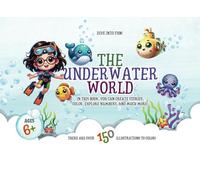 The Underwater World: In this book, you can create stories, color, explore numbers, and much more!