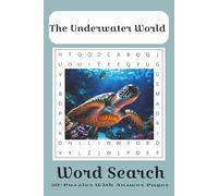 The Underwater World Word Search Puzzle Book: Underwater World Word Searches with Easy to Read Print about Fishes, Underwater Adventure, Sea Life, and ... for Vacations, Holidays and Free Times.